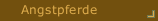 Angstpferde